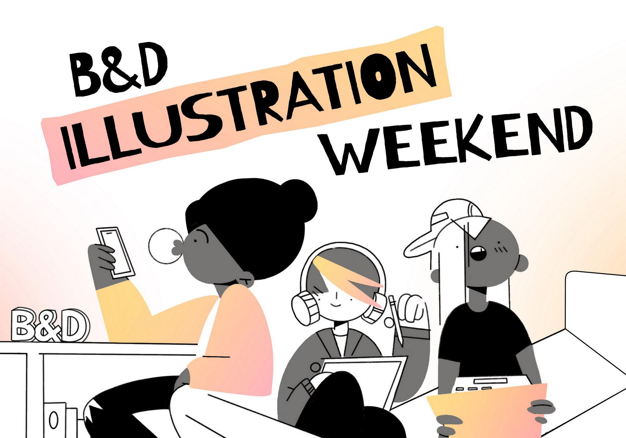 B&amp;D Illustration Weekend